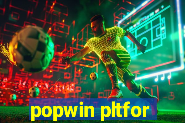 popwin pltfor